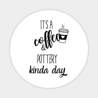 its a coffee and pottery kinda day Magnet